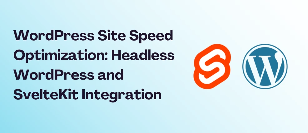 headless-wordpress-ve-sveltekit-entegrasyonu